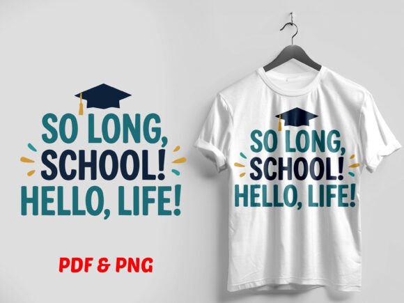 So Long School Hello Life PNG: A Strategic Asset for Graduation Branding